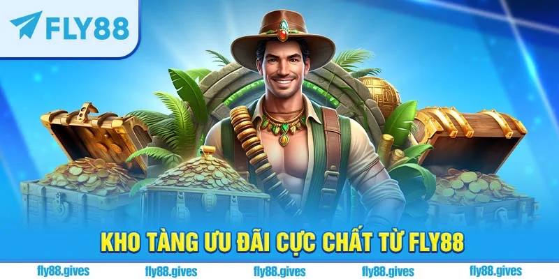 Kho ưu đãi hấp dẫn chỉ có tại Fly88
